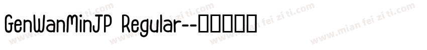 GenWanMinJP Regular-字体转换